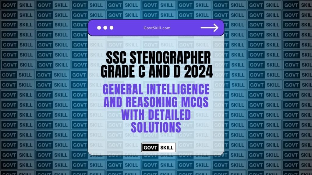 SSC Stenographer Grade C and D 2024: General Intelligence and Reasoning MCQs with Detailed Solutions
