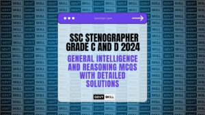 SSC Stenographer Grade C and D 2024: General Intelligence and Reasoning MCQs with Detailed Solutions