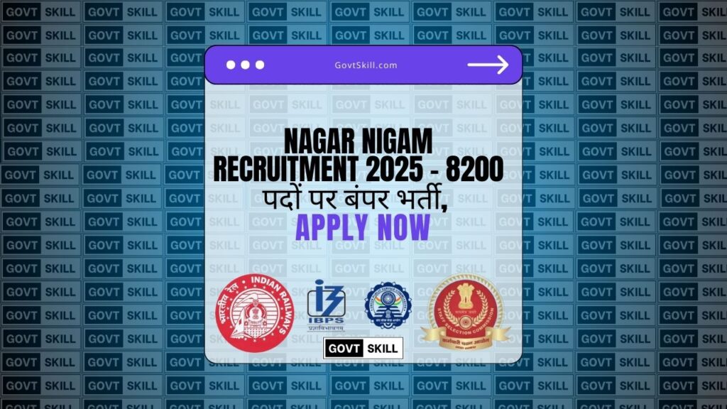 Nagar Nigam Recruitment 2025 – 8200 पदों पर बंपर भर्ती, Apply Now