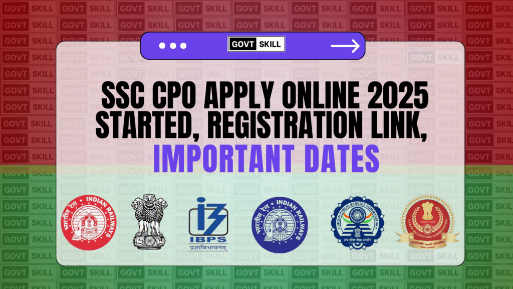 SSC CPO Apply Online 2025 Started, Registration Link, Important Dates